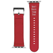 Apple Red Leather Watch Band with words 'Don't Waste Your Time'