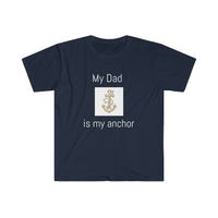 My Dad is my anchor Softstyle T-Shirt