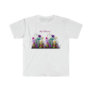 And I Bloomed Wild Flowers on Soft Style T-Shirt