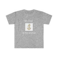 My Dad is my anchor Softstyle T-Shirt