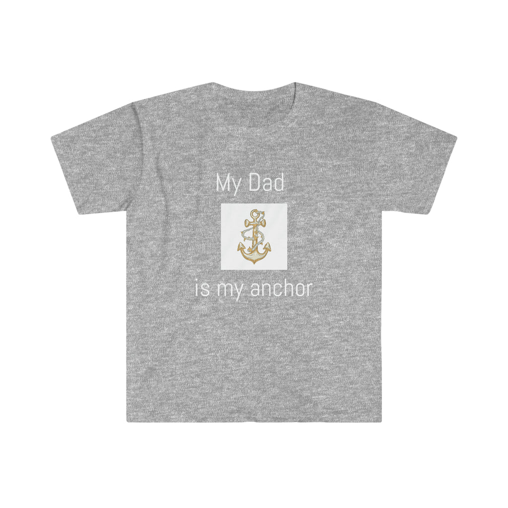 My Dad is my anchor Softstyle T-Shirt