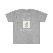 My Dad is my anchor Softstyle T-Shirt