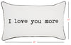 Black and White I Love You More Throw Pillow